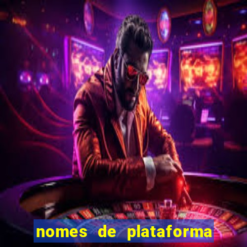 nomes de plataforma de jogos de aposta